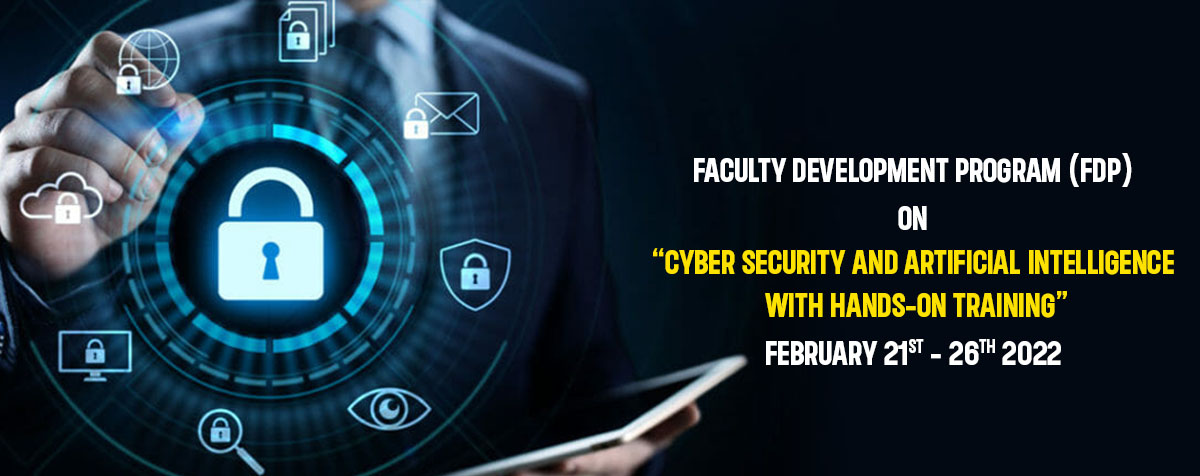 FDP on &ldquo;Cyber Security and Artificial Intelligence with Hands-on Training&rdquo; February 21st-26th 2022