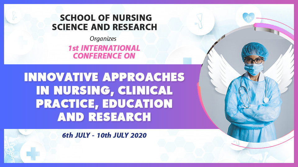 1st International Conference on INNOVATIVE APPROACHES IN NURSING, CLINICAL PRACTICE, EDUCATION AND RESEARCH from 6th July to 10th July 2020